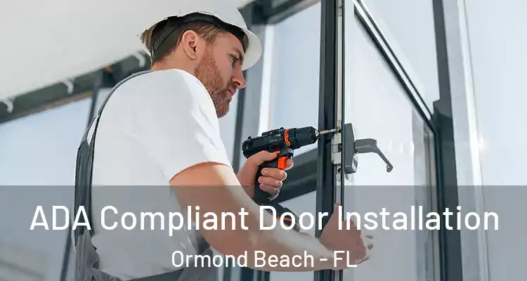  ADA Compliant Door Installation Ormond Beach - FL