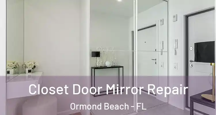  Closet Door Mirror Repair Ormond Beach - FL