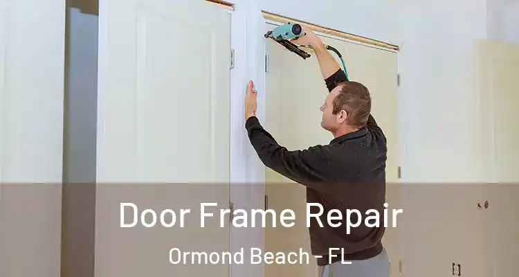  Door Frame Repair Ormond Beach - FL