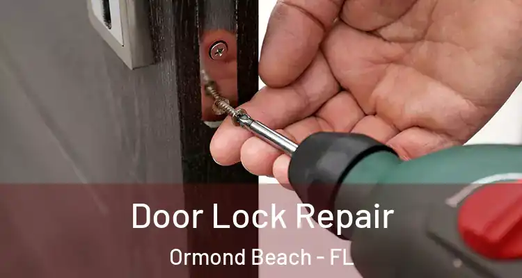  Door Lock Repair Ormond Beach - FL