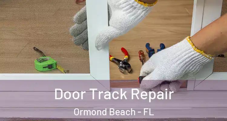  Door Track Repair Ormond Beach - FL