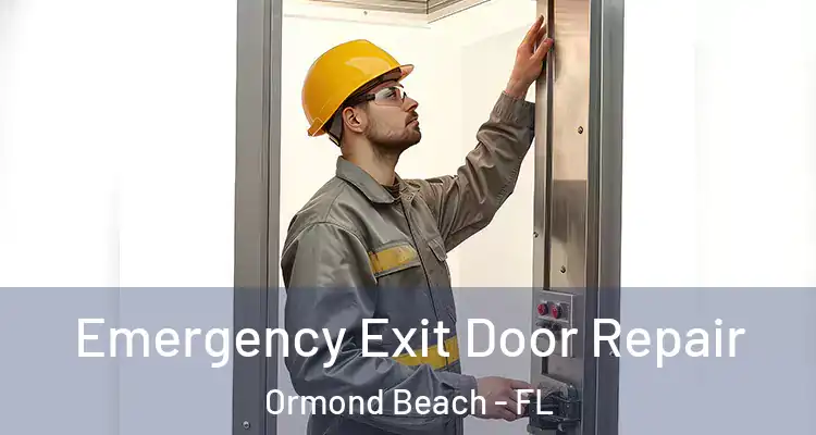  Emergency Exit Door Repair Ormond Beach - FL
