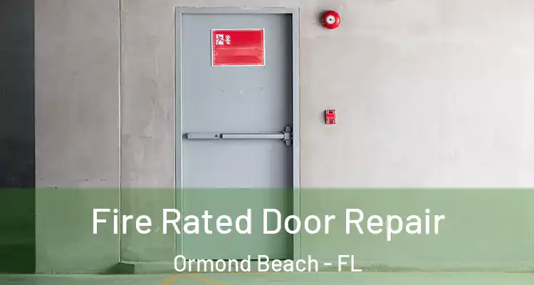  Fire Rated Door Repair Ormond Beach - FL
