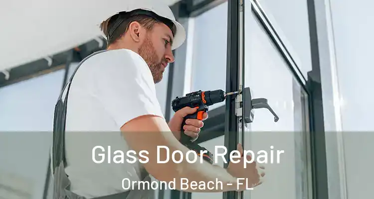  Glass Door Repair Ormond Beach - FL