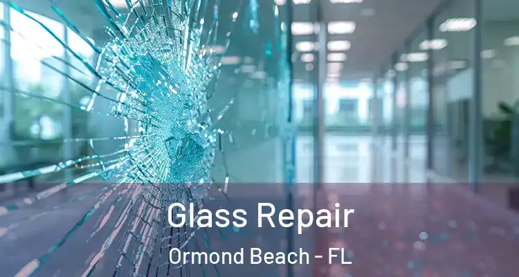  Glass Repair Ormond Beach - FL