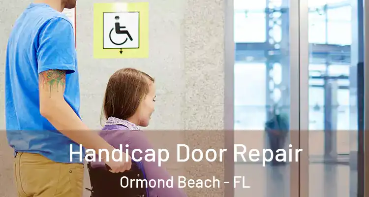  Handicap Door Repair Ormond Beach - FL