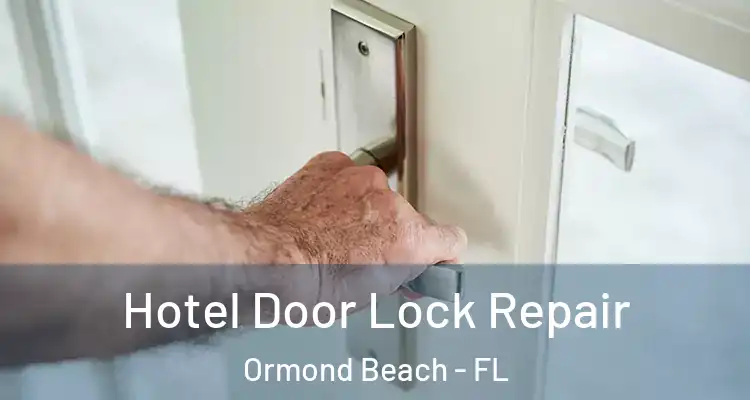  Hotel Door Lock Repair Ormond Beach - FL