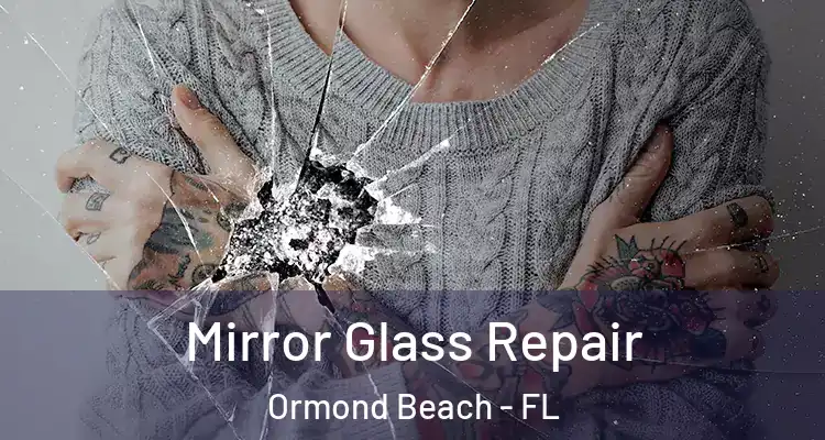  Mirror Glass Repair Ormond Beach - FL