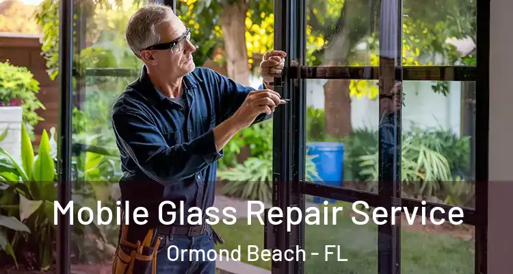 Mobile Glass Repair Service Ormond Beach - FL