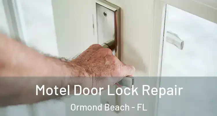  Motel Door Lock Repair Ormond Beach - FL
