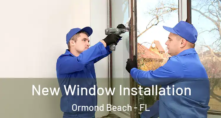  New Window Installation Ormond Beach - FL