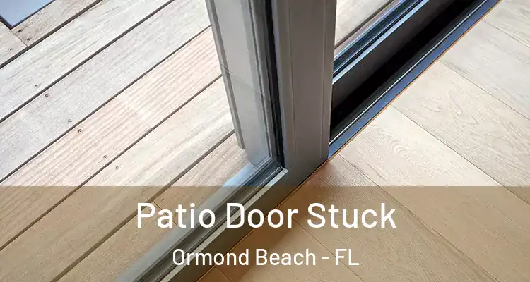  Patio Door Stuck Ormond Beach - FL