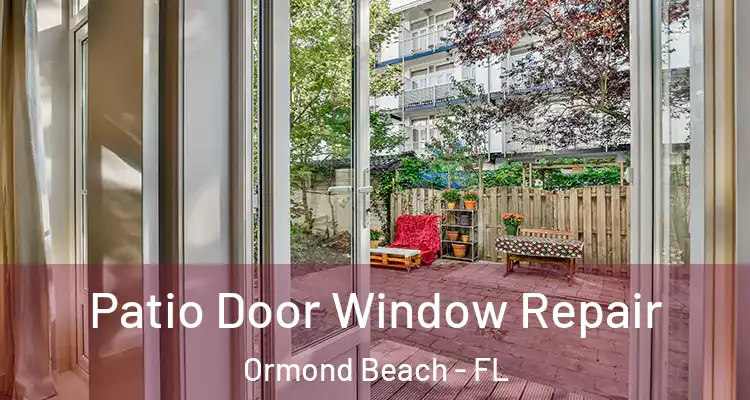  Patio Door Window Repair Ormond Beach - FL