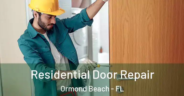  Residential Door Repair Ormond Beach - FL