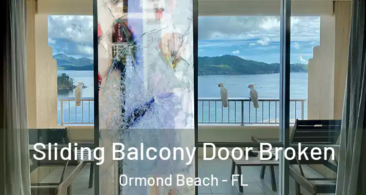 Sliding Balcony Door Broken Ormond Beach - FL