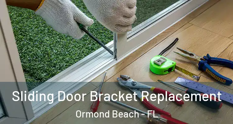  Sliding Door Bracket Replacement Ormond Beach - FL