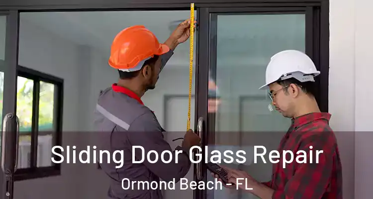  Sliding Door Glass Repair Ormond Beach - FL