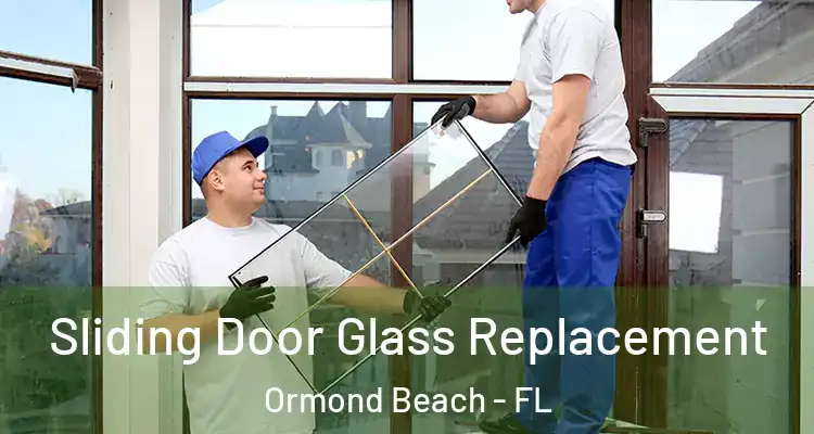  Sliding Door Glass Replacement Ormond Beach - FL