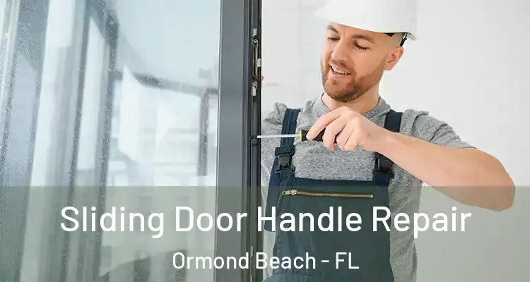  Sliding Door Handle Repair Ormond Beach - FL