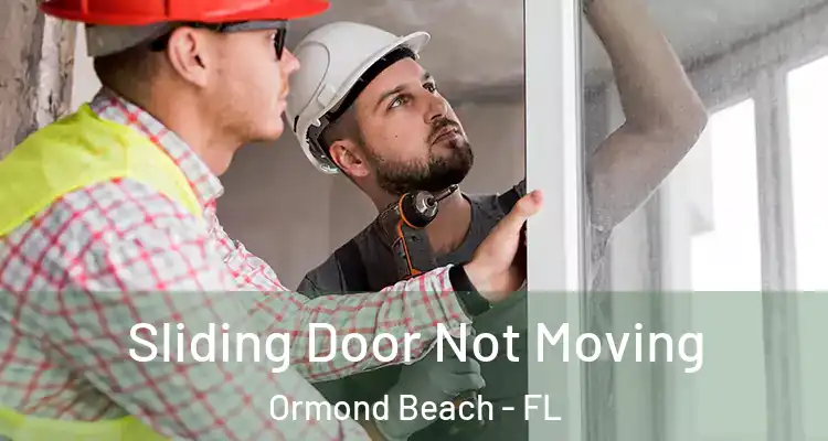  Sliding Door Not Moving Ormond Beach - FL