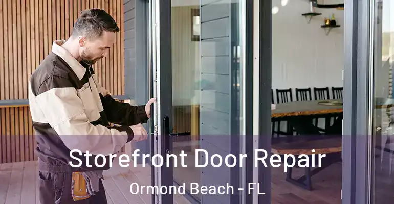  Storefront Door Repair Ormond Beach - FL